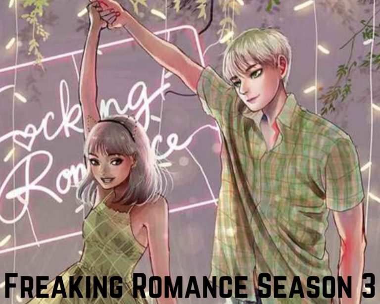 Freaking Romance Season 3 Release Date, Spoilers, chartacters