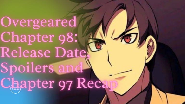 Overgeared Chapter 98 Release Date, Spoilers, Watch Online