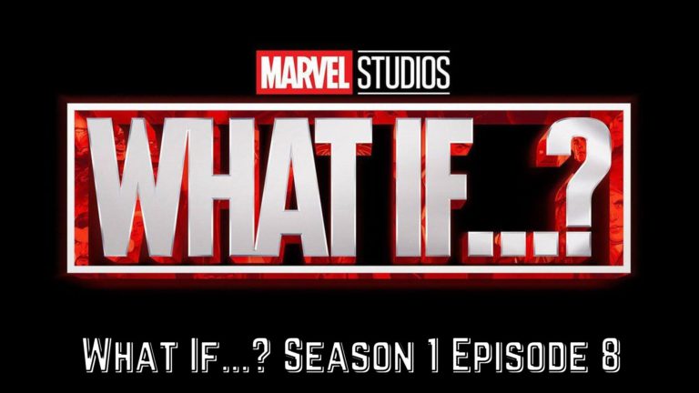 What If…? Season 1 Episode 8: Release Date, Recap & Spoilers, When Is It Coming Out?