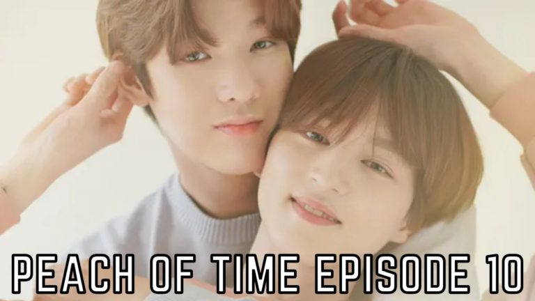 Peach Of Time Episode 10 Release Date, Spoilers, Watch In English Sub