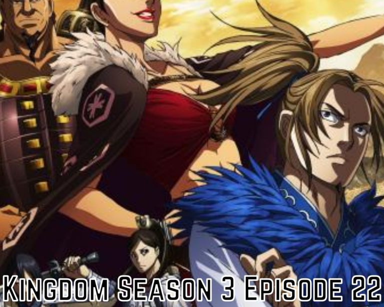 Kingdom Season 3 Episode 22 Release Date, Spoilers And Preview