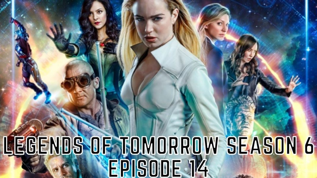Legends Of Tomorrow Season 6 Episode 14 Release Date