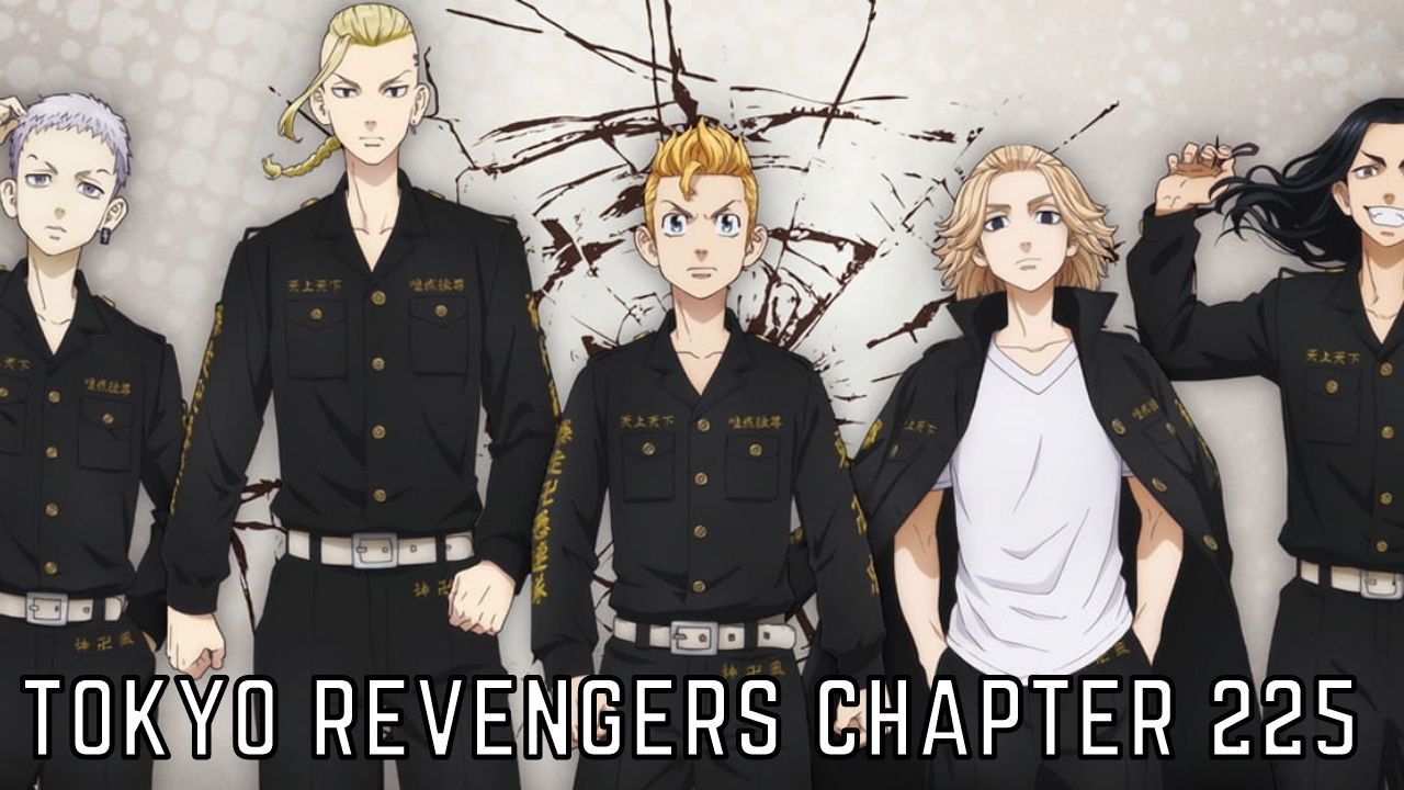 Tokyo Revengers Chapter 225 Release Date, Spoilers, And Preview I Tremblzer  - Tremblzer World
