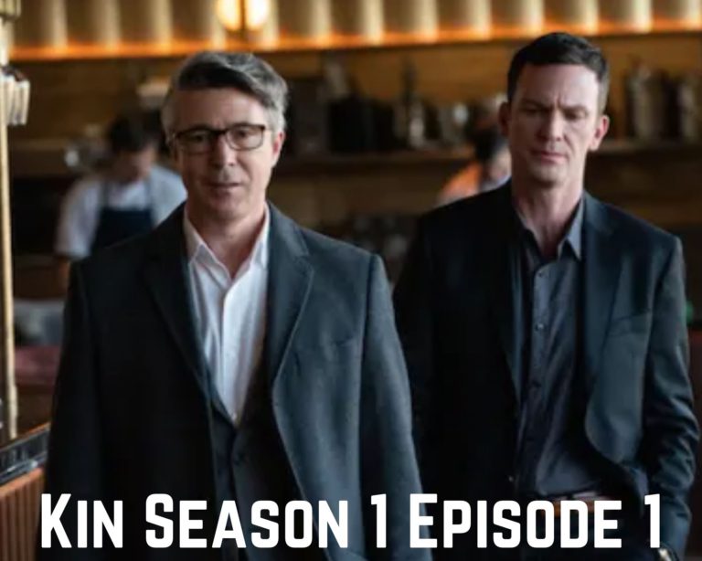 Watch Kin Season 1 Episode 1 Online