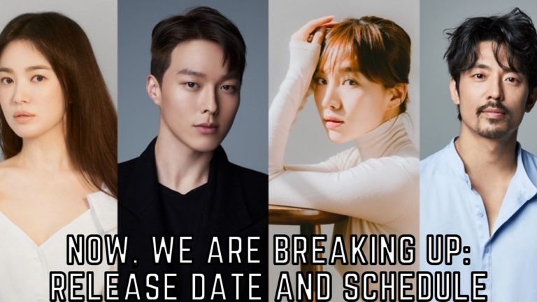 Now, We Are Breaking Up: Release Date & Episode Schedule 2021 – 2022