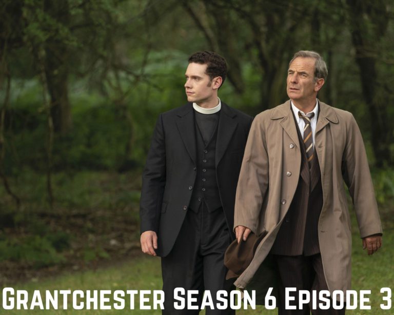 Grantchester Season 6 Episode 3 Release Date, Spoilers And Recap