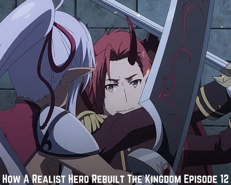 How A Realist Hero Rebuilt The Kingdom Episode 12 Release Date, Spoilers And Watch Online