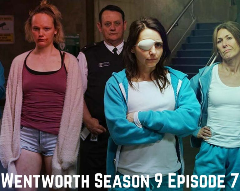 Wentworth Season 9 Episode 7 Release Date, Spoilers, Watch Online Free