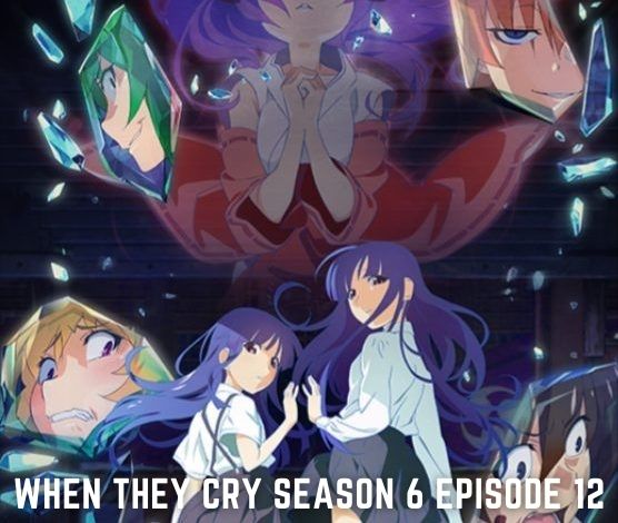 Watch When They Cry Season 6 Episode 12 Online Free