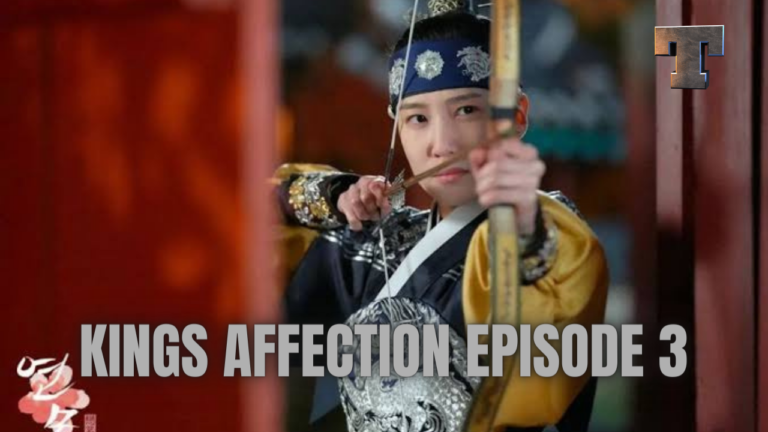 Kings Affection Episode 3 Release Date, Spoilers And Preview