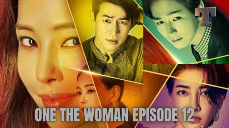 One The Woman Episode 12 Release Date, Spoilers And Preview