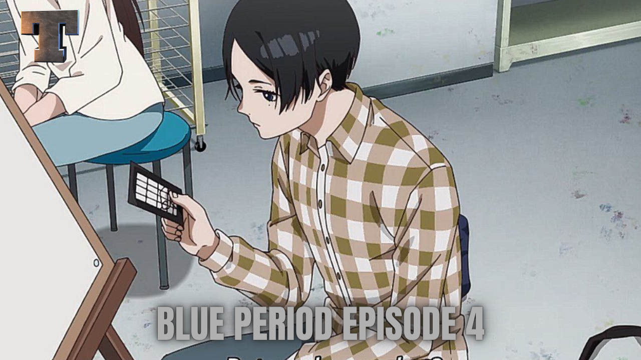 Blue Period Episode 4 Release Date