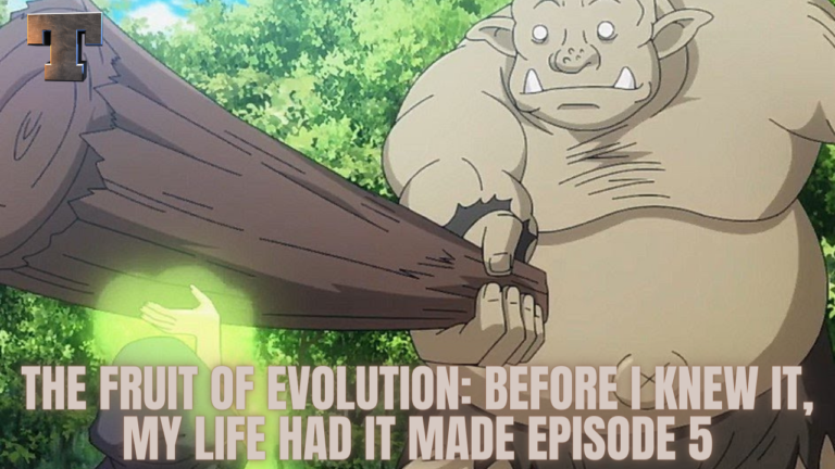 The Fruit of Evolution: Before I Knew It, My Life Had It Made Episode 5 Release Date, Spoilers And Preview