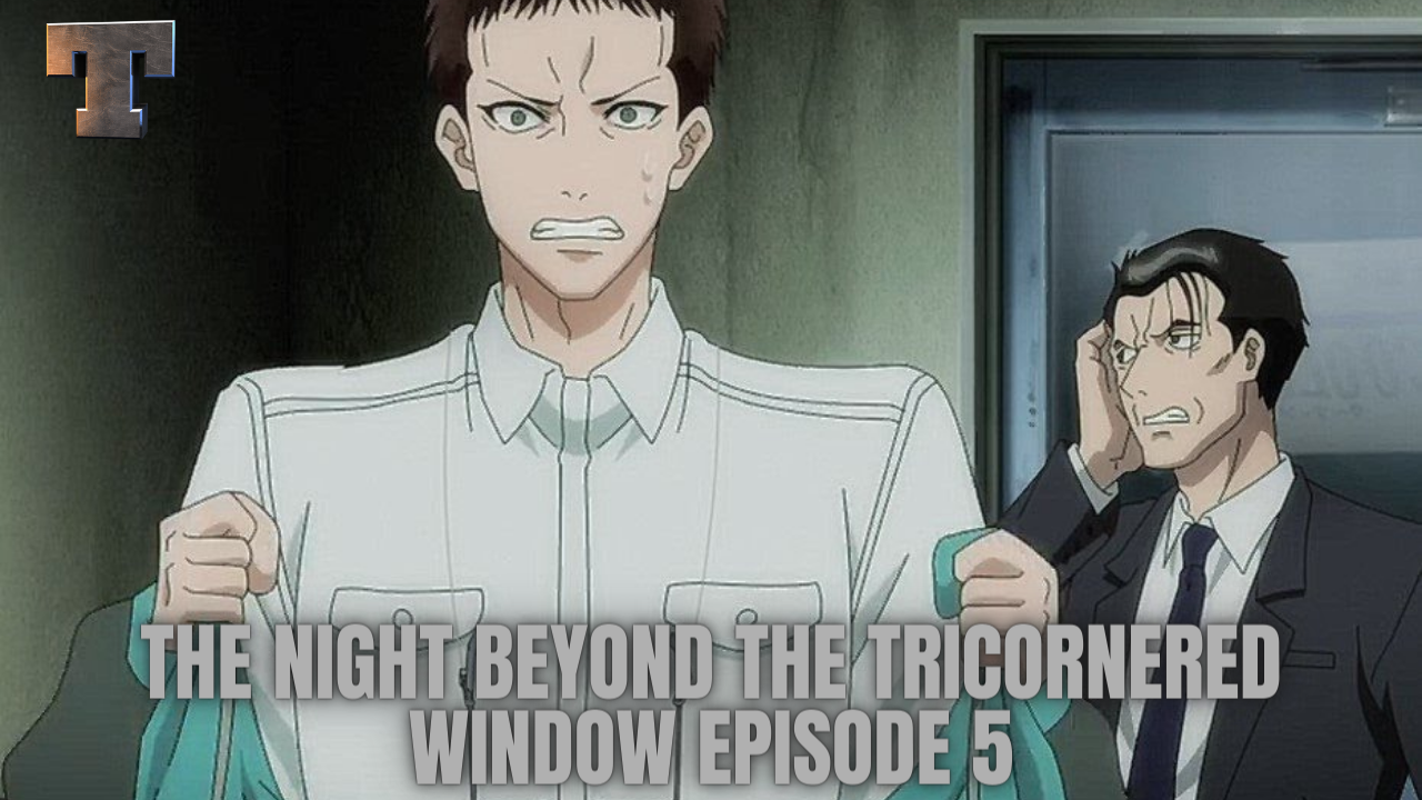 The Night Beyond the Tricornered Window Episode 5