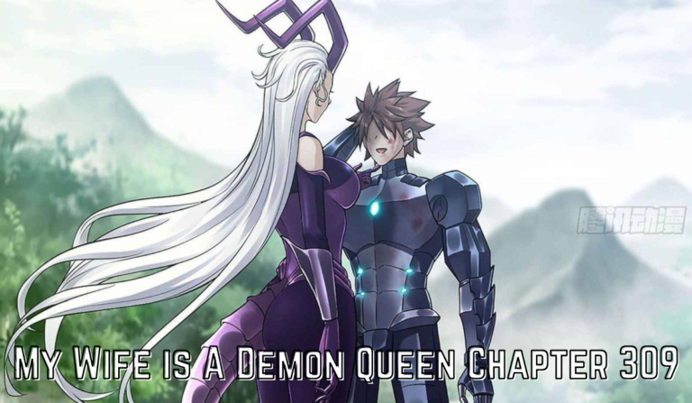 My Wife Is A Demon Queen Chapter 309 Release Date, Countdown And Spoilers