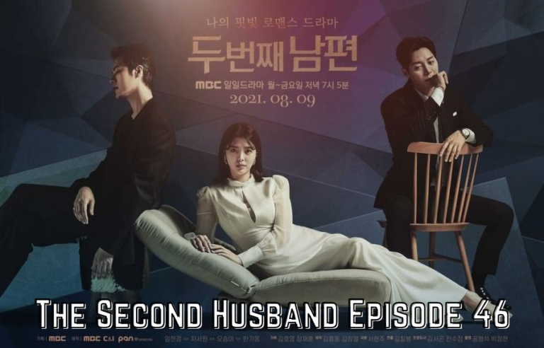 The Second Husband Episode 46: Release Date, Spoilers And Review