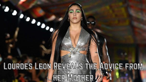 Lourdes Leon Shares The Guidelines That She Had Gotten From Her Mother, Madonna