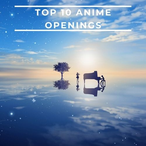 Top 10 Anime Openings Ever Updated