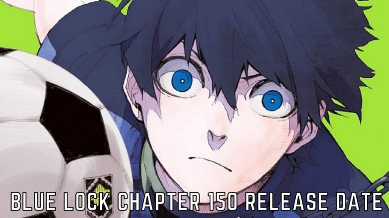 Read Blue Lock Chapter 150 Release Date, And Manga Spoilers