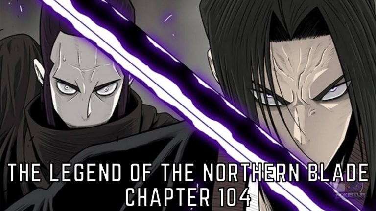 The Legend of The Northern Blade Chapter 104 Release Date, Spoilers And Preview