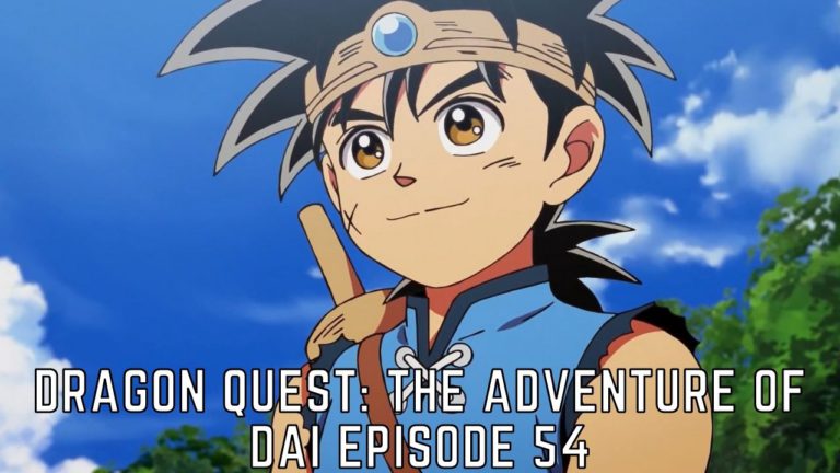 Dragon Quest: The Adventure of Dai Episode 54: Release Date, Spoilers And Preview