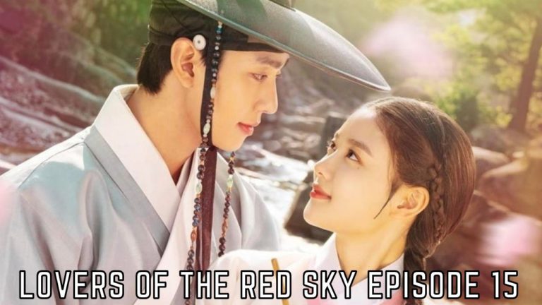 Lovers Of The Red Sky Episode 15 Release Date And Watch Online