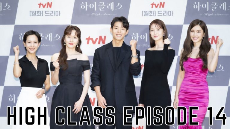 High Class Episode 14: Release Date, Spoilers And Predictions