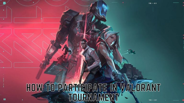 How To Participate And Play In Valorant Tournament