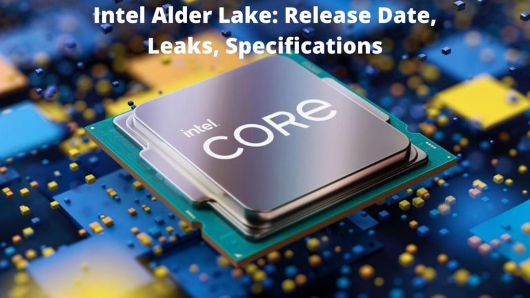 Intel Alder Lake: Release Date, Leaks, Specifications