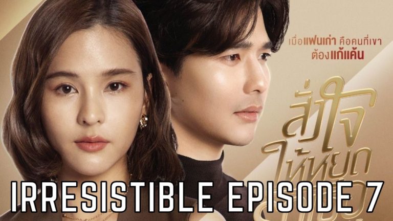 Irresistible Episode 7: Release date, Spoilers And Watch Online