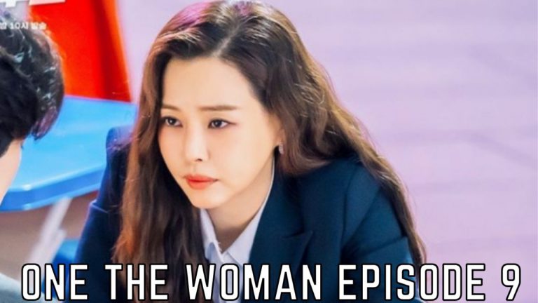 One The Woman Episode 9 Release Date, Spoilers And Preview