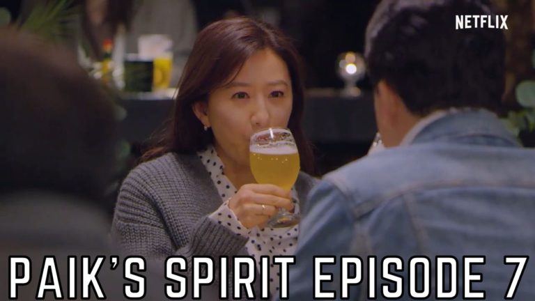 Paik’s Spirit Episode 7 Release Date And Spoilers