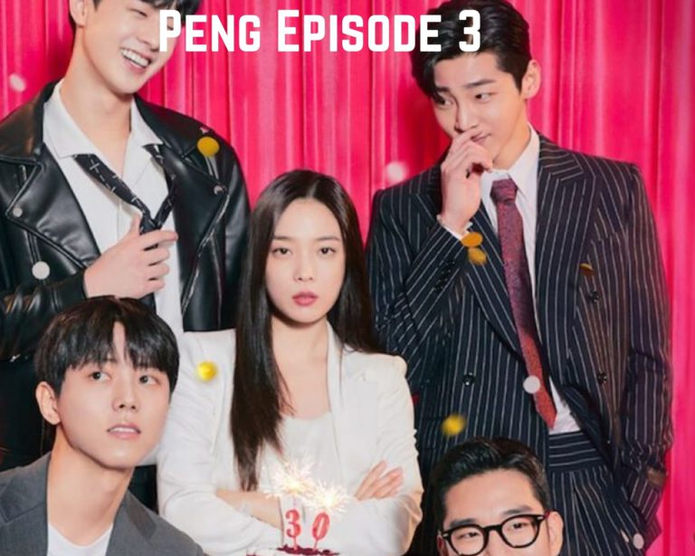 Peng Episode 3 Release Date, Spoilers And Preview