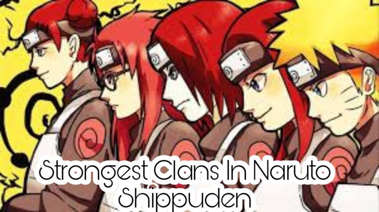 Strongest Clans In Naruto Shippuden