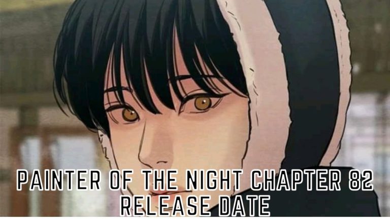 Painter of The Night Chapter 82 Release Date, Spoilers And Preview