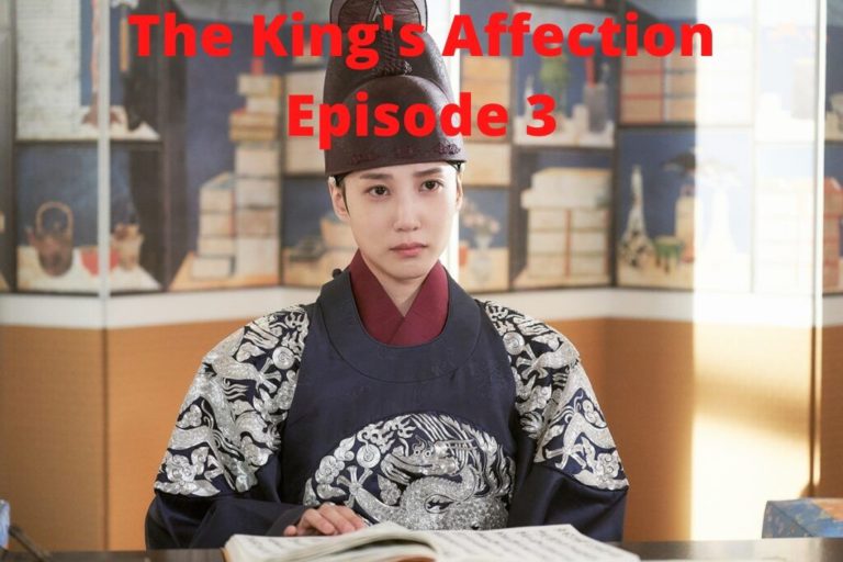 The King’s Affection Episode 3 Release Date, Spoilers And Preview