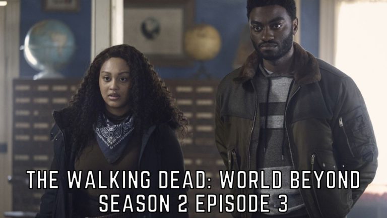 The Walking Dead: World Beyond Season 2 Episode 3 Release Date, Spoilers And Preview