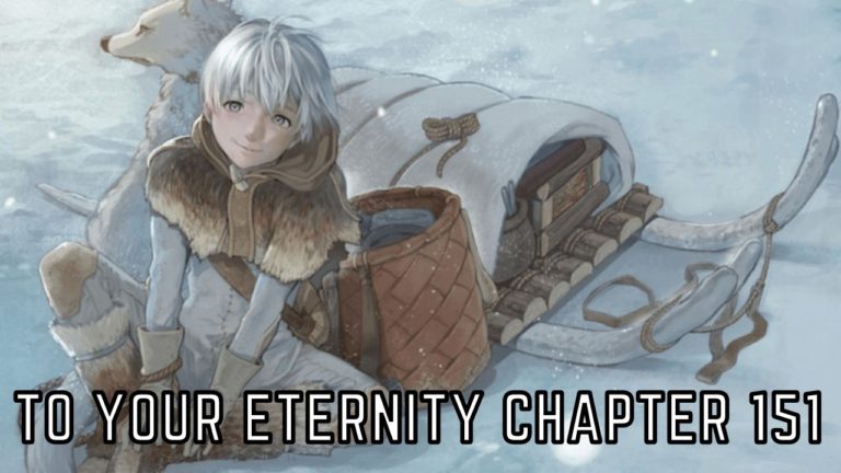 Read To Your Eternity Chapter 151Online Release Date And Spoilers