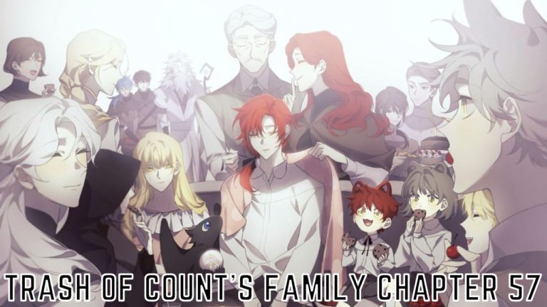 Trash of Count’s Family Chapter 57 Release Date, Spoilers And Preview