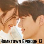 Hometown Episode 13 Release Date, Spoilers And Preview