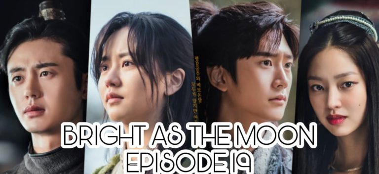 Bright As The Moon Episode 19 Release Date, Spoilers And Preview