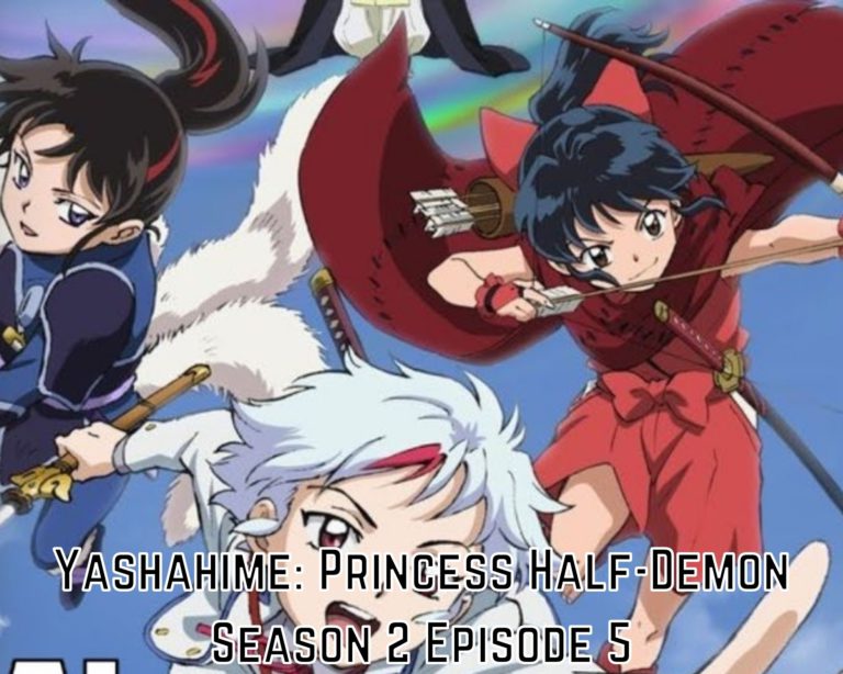 Yashahime: Princess Half-Demon Season 2 Episode 5 Release Date And Spoilers