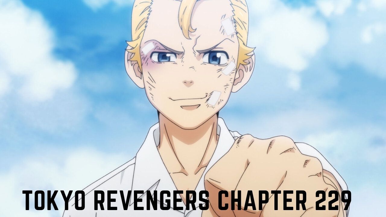 Tokyo Revengers Chapter 229 Release Date English Raw Scans And Read Online Tremblzer World