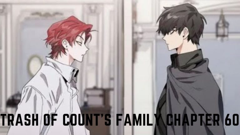 Trash of Count’s Family Chapter 60 Release Date, Raw Scans And Read Online