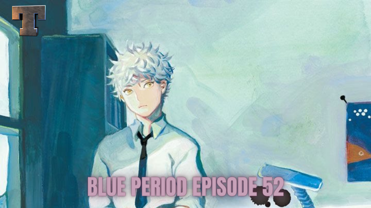 Blue Period Episode 52