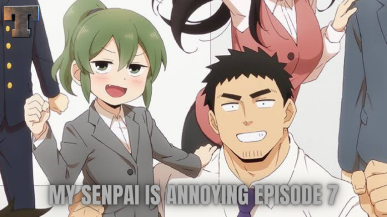 My Senpai Is Annoying Episode 7 Release Date, Spoilers And Preview – Tremblzer