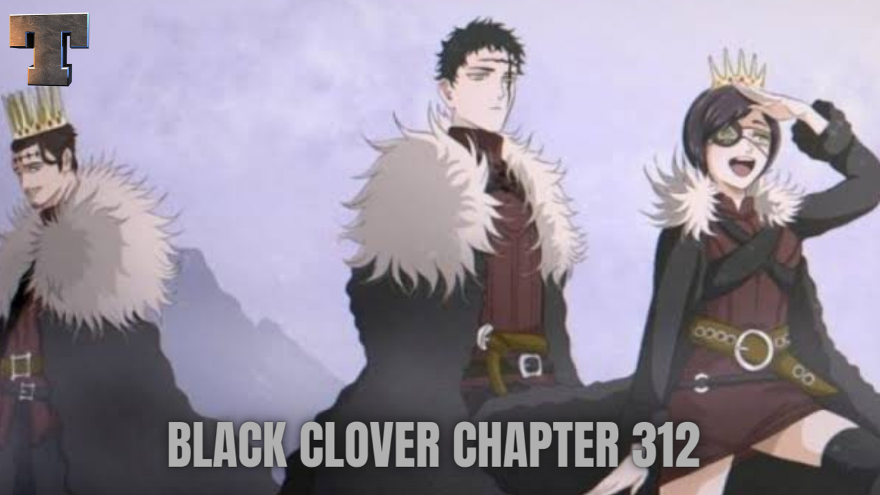 Black Clover Chapter 312 Release Date Raw Scans And Read Online Tremblzer World