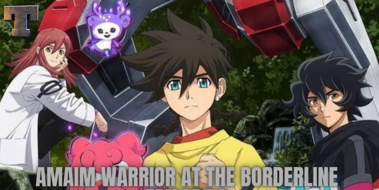 Amaim Warrior at the Borderline Episode 8