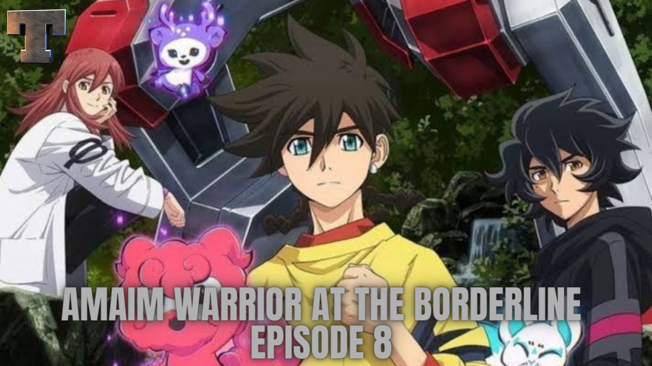 Amaim Warrior at the Borderline Episode 8