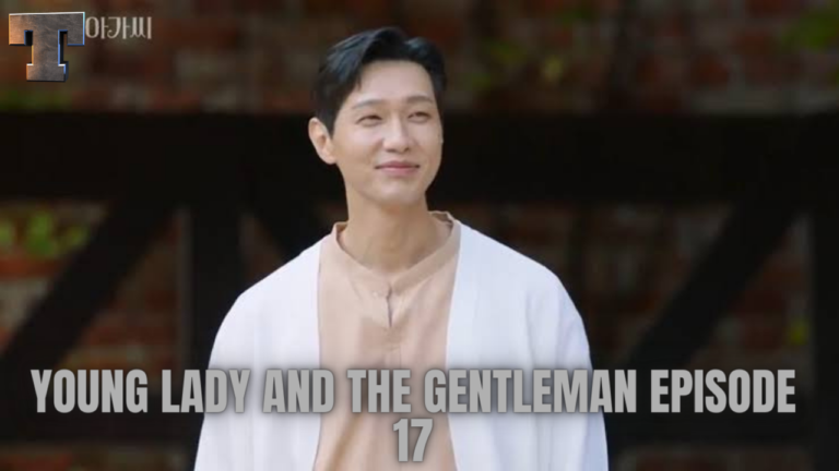 Young Lady And The Gentleman Episode 17 Release Date And Time, Spoilers – Tremblzer